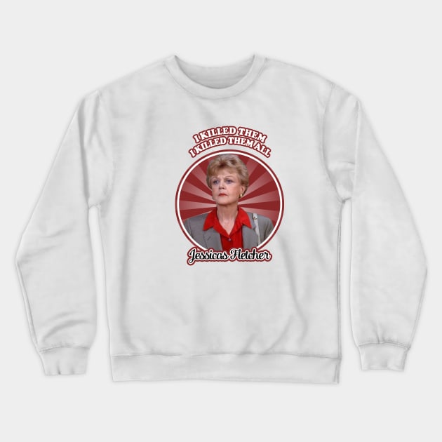 Murders She Wrotes Jessicas Fletchers I Killed Them I Killed Them All Crewneck Sweatshirt by Hoang Bich